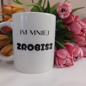Im mniej zrobisz, tym mniej spierdolisz