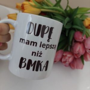 Dupę mam lepszą niż BMKA