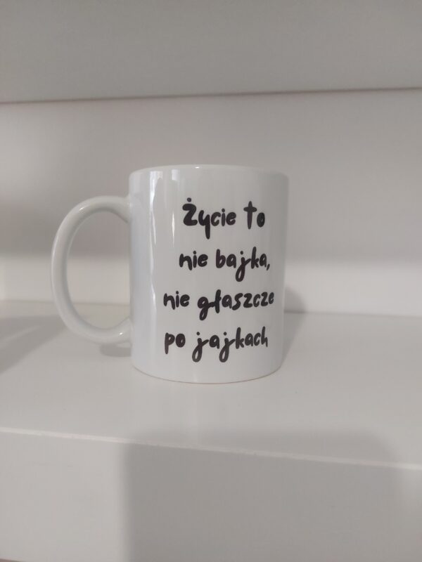 Życie to nie bajka, nie głaszcze po jajkach