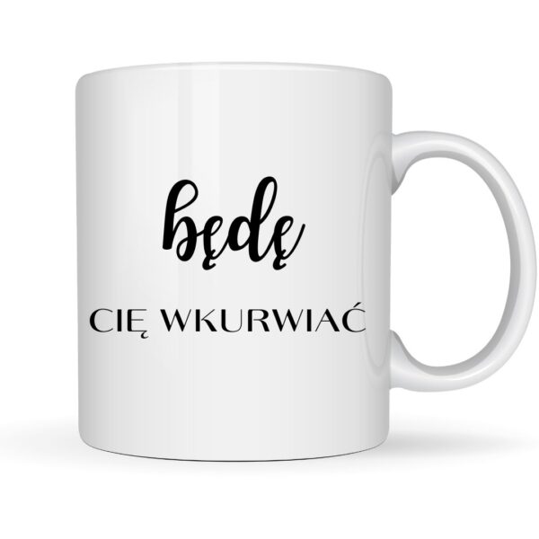 Będę Cię wk*%$ do końca