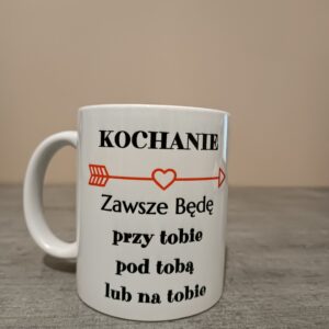 Kochanie zawsze będę przy tobie, pod tobą lub na tobie
