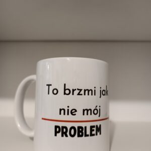 To brzmi jak nie mój problem