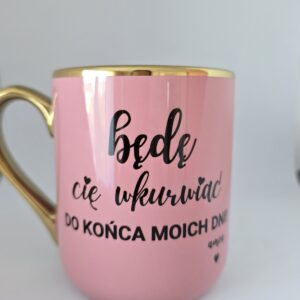 Będę Cię wk*&# do końca
